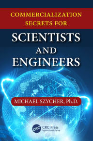 Title: Commercialization Secrets for Scientists and Engineers, Author: Michael Szycher