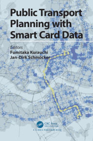 Title: Public Transport Planning with Smart Card Data, Author: Fumitaka Kurauchi
