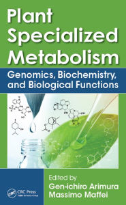 Title: Plant Specialized Metabolism: Genomics, Biochemistry, and Biological Functions, Author: Gen-ichiro Arimura