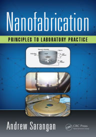 Title: Nanofabrication: Principles to Laboratory Practice, Author: Andrew Sarangan