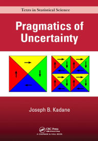 Title: Pragmatics of Uncertainty, Author: Joseph B. Kadane