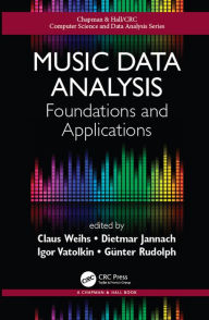 Title: Music Data Analysis: Foundations and Applications, Author: Claus Weihs