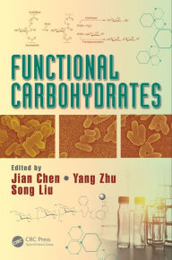 Title: Functional Carbohydrates: Development, Characterization, and Biomanufacture, Author: Jian Chen