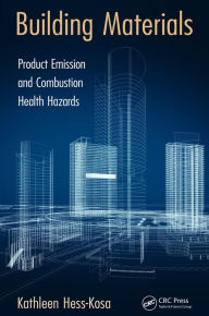 Title: Building Materials: Product Emission and Combustion Health Hazards, Author: Kathleen Hess-Kosa
