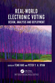 Title: Real-World Electronic Voting: Design, Analysis and Deployment, Author: Feng Hao