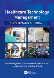 Title: Healthcare Technology Management - A Systematic Approach, Author: Francis Hegarty