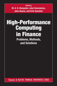 Title: High-Performance Computing in Finance: Problems, Methods, and Solutions, Author: M. A. H. Dempster
