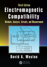 Title: Electromagnetic Compatibility: Methods, Analysis, Circuits, and Measurement, Third Edition, Author: David A. Weston