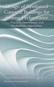 Title: Design of Reinforced Concrete Buildings for Seismic Performance: Practical Deterministic and Probabilistic Approaches, Author: Mark Aschheim