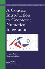 Title: A Concise Introduction to Geometric Numerical Integration, Author: Sergio Blanes