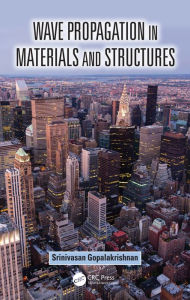 Title: Wave Propagation in Materials and Structures, Author: Srinivasan Gopalakrishnan