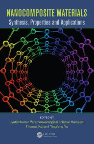 Title: Nanocomposite Materials: Synthesis, Properties and Applications, Author: Jyotishkumar Parameswaranpillai