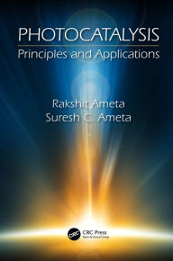 Title: Photocatalysis: Principles and Applications, Author: Rakshit Ameta