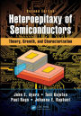 Heteroepitaxy of Semiconductors: Theory, Growth, and Characterization, Second Edition