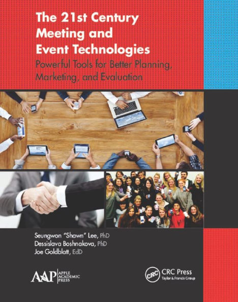 The 21st Century Meeting and Event Technologies: Powerful Tools for Better Planning, Marketing, and Evaluation