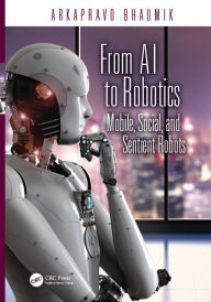 Title: From AI to Robotics: Mobile, Social, and Sentient Robots, Author: Arkapravo Bhaumik