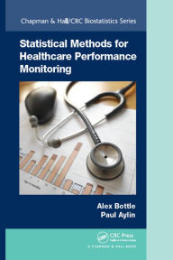Title: Statistical Methods for Healthcare Performance Monitoring, Author: Alex Bottle