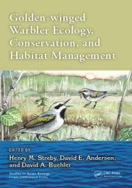 Title: Golden-winged Warbler Ecology, Conservation, and Habitat Management, Author: Henry M. Streby