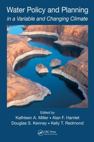 Title: Water Policy and Planning in a Variable and Changing Climate, Author: Kathleen A. Miller