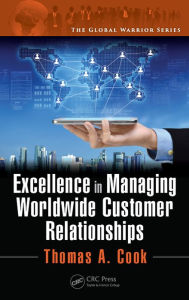 Title: Excellence in Managing Worldwide Customer Relationships, Author: Thomas A. Cook