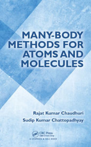 Title: Many-Body Methods for Atoms and Molecules, Author: Rajat Kumar Chaudhuri