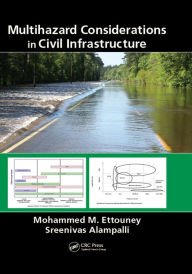 Title: Multihazard Considerations in Civil Infrastructure, Author: Mohammed M. Ettouney
