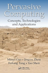 Title: Pervasive Computing: Concepts, Technologies and Applications, Author: Minyi Guo