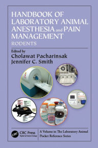 Title: Handbook of Laboratory Animal Anesthesia and Pain Management: Rodents, Author: Cholawat Pacharinsak