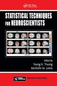 Title: Statistical Techniques for Neuroscientists, Author: Young K. Truong