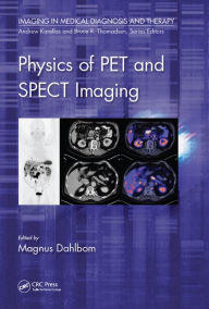 Title: Physics of PET and SPECT Imaging, Author: Magnus Dahlbom