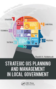 Title: Strategic GIS Planning and Management in Local Government, Author: David A. Holdstock