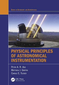 Title: Physical Principles of Astronomical Instrumentation, Author: Peter A. R. Ade