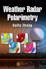 Title: Weather Radar Polarimetry, Author: Guifu Zhang