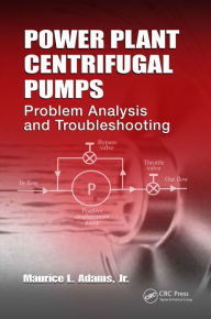 Title: Power Plant Centrifugal Pumps: Problem Analysis and Troubleshooting, Author: Maurice L. Adams