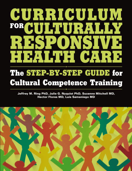 Curriculum for Culturally Responsive Health Care: The Step-by-Step Guide for Cultural Competence Training