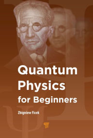 Title: Quantum Physics for Beginners, Author: Zbigniew Ficek