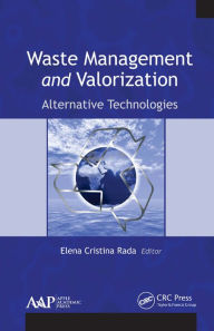 Title: Waste Management and Valorization: Alternative Technologies, Author: Elena Cristina Rada