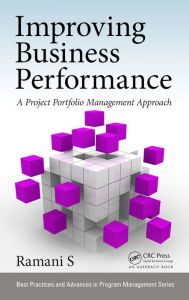 Title: Improving Business Performance: A Project Portfolio Management Approach, Author: Ramani S