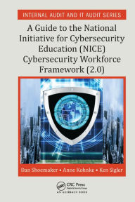Title: A Guide to the National Initiative for Cybersecurity Education (NICE) Cybersecurity Workforce Framework (2.0), Author: Dan Shoemaker