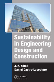 Title: Sustainability in Engineering Design and Construction, Author: J. K. Yates