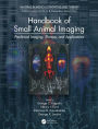 Handbook of Small Animal Imaging: Preclinical Imaging, Therapy, and Applications