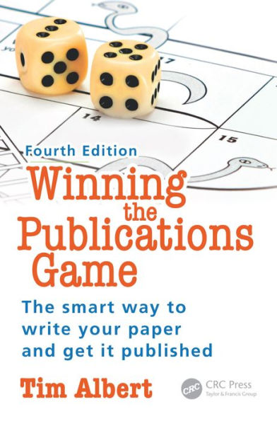 Winning the Publications Game: The smart way to write your paper and get it published, Fourth Edition
