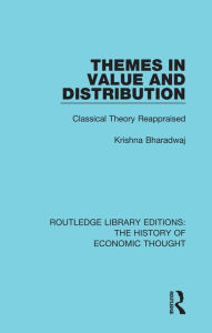 Title: Themes in Value and Distribution: Classical Theory Reappraised, Author: Krishna Bharadwaj