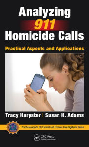 Title: Analyzing 911 Homicide Calls: Practical Aspects and Applications, Author: Tracy Harpster