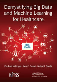 Title: Demystifying Big Data and Machine Learning for Healthcare, Author: Prashant Natarajan