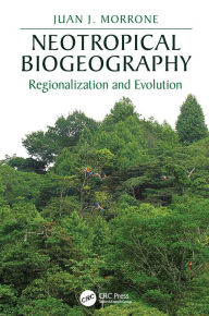 Title: Neotropical Biogeography: Regionalization and Evolution, Author: Juan J. Morrone