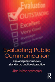 Title: Evaluating Public Communication: Exploring New Models, Standards, and Best Practice, Author: Jim Macnamara