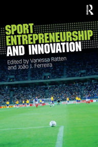 Title: Sport Entrepreneurship and Innovation, Author: Vanessa Ratten
