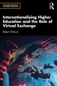 Title: Internationalising Higher Education and the Role of Virtual Exchange, Author: Robert O'Dowd