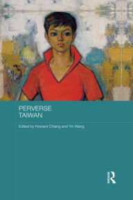 Title: Perverse Taiwan, Author: Howard Chiang